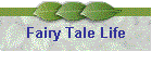 Fairy Tale Life