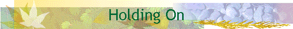 Holding On